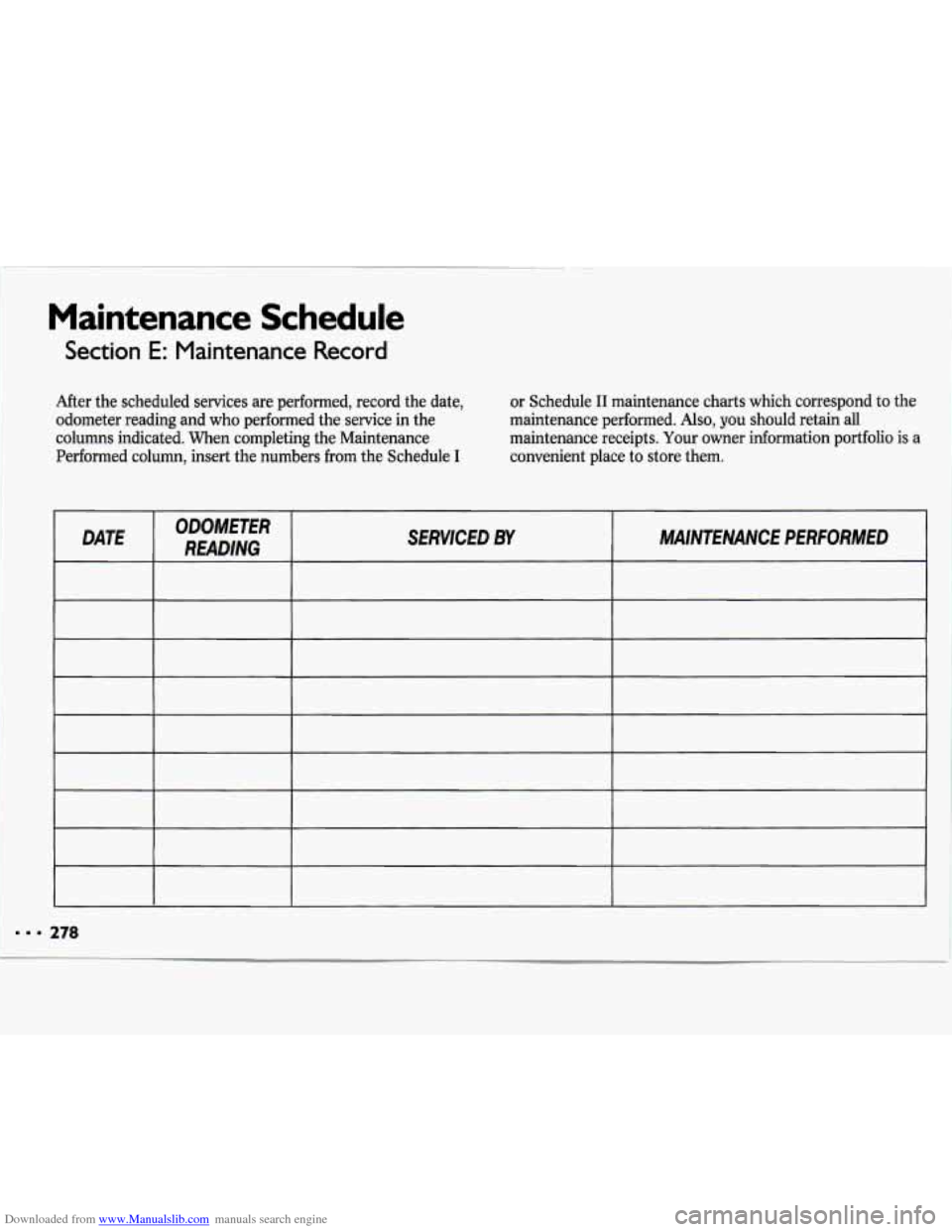 CHEVROLET LUMINA 1993 1.G Owners Manual Downloaded from www.Manualslib.com manuals search engine I 
Maintenance Schedule 
Section E: Maintenance  Record 
After the scheduled  services  are  performed,  record  the date, 
odometer  reading  