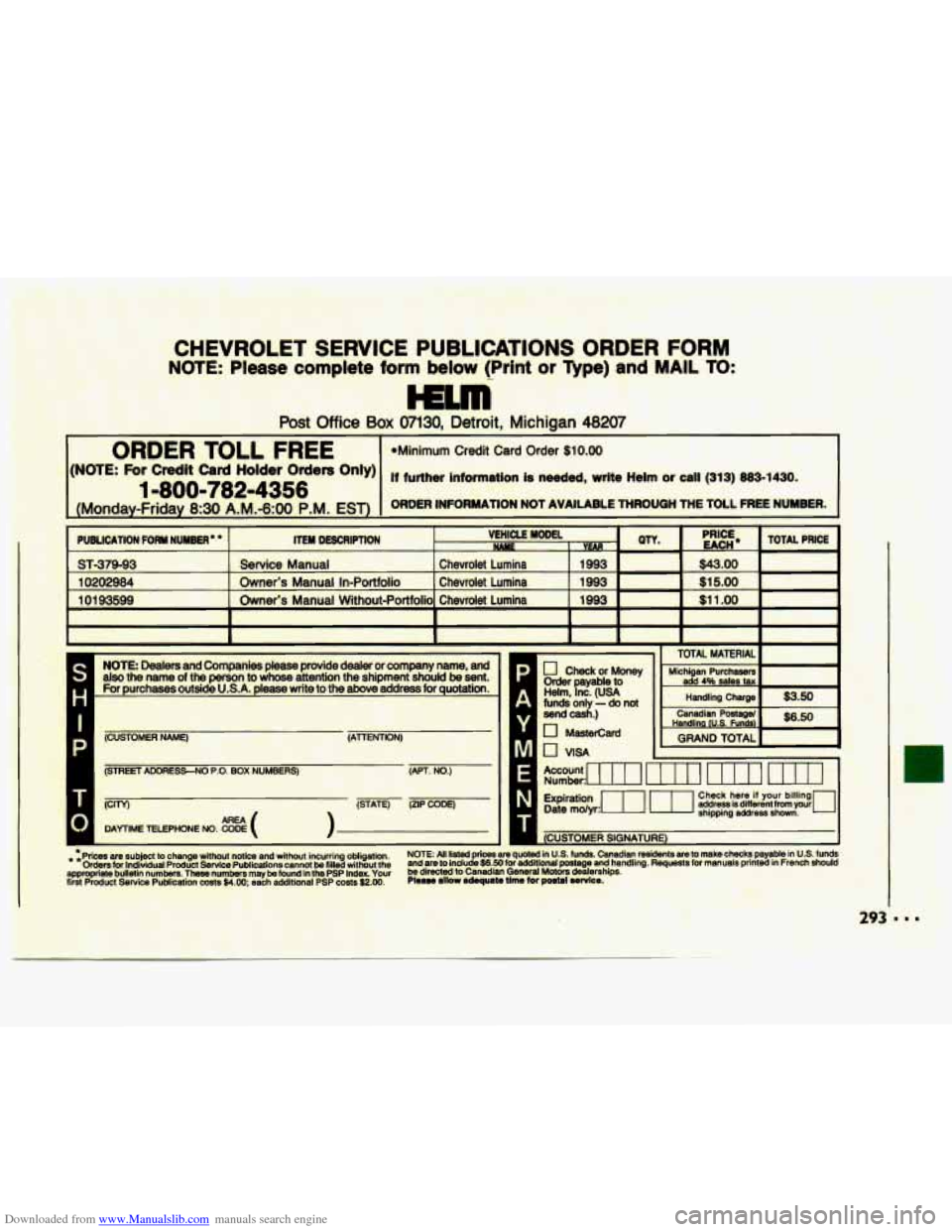 CHEVROLET LUMINA 1993 1.G Manual Online Downloaded from www.Manualslib.com manuals search engine CHEVROLET  SERVICE  PUBLICATIONS  ORDER  FORM 
NOTE: Please  complete  form  below  (Print - or Type)  and MAIL TO: 
Post Office Box 07130, Det