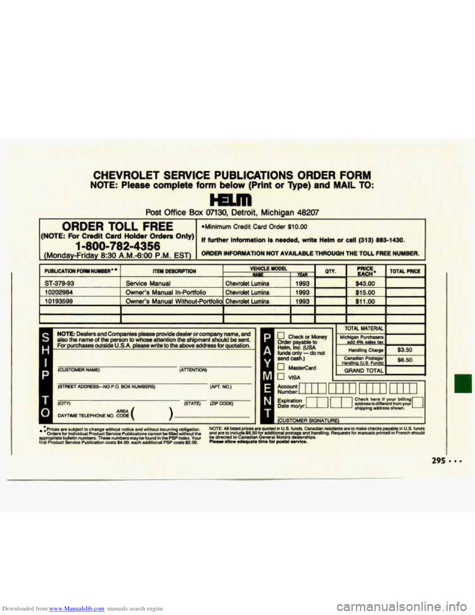 CHEVROLET LUMINA 1993 1.G Owners Manual Downloaded from www.Manualslib.com manuals search engine CHEVROLET  SERVICE  PUBLICATIONS  ORDER  FORM 
NOTE: Please  complete  form  below  (Print  or Type) and MAIL TO: 
r-- 
Post Office Box 07130, 