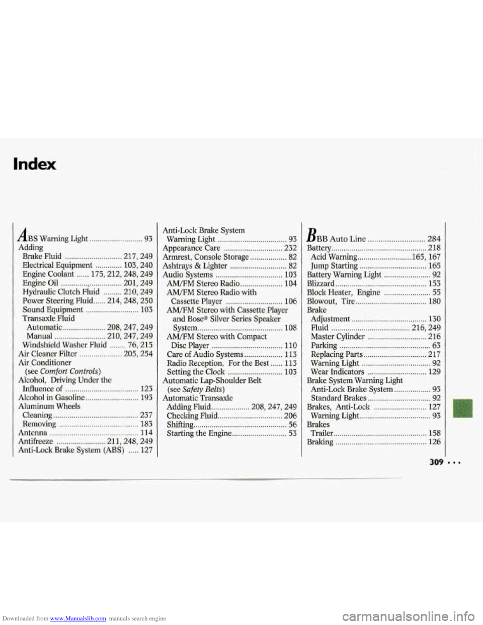 CHEVROLET LUMINA 1993 1.G Owners Manual Downloaded from www.Manualslib.com manuals search engine Index 
ABS Warning  Light .......................... 93 
Adding  Brake  Fluid 
............................ 217.  249 
Electrical  Equipment 
.