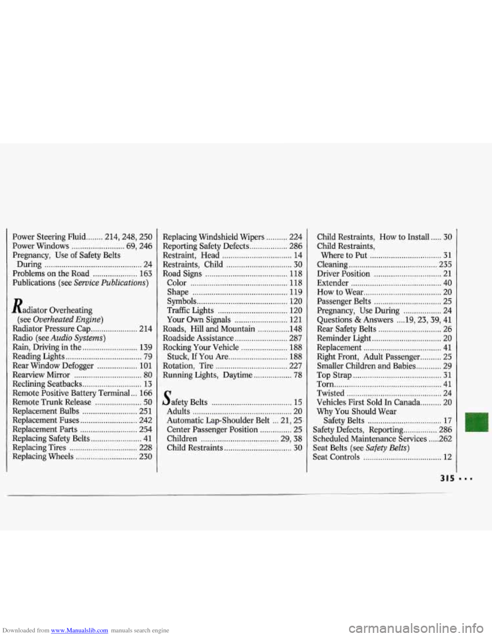 CHEVROLET LUMINA 1993 1.G User Guide Downloaded from www.Manualslib.com manuals search engine Power  Steering  Fluid ........ 214.248. 250 
Power  Windows 
......................... 69. 246 
Pregnancy.  Use  of Safety  Belts 
During 
...