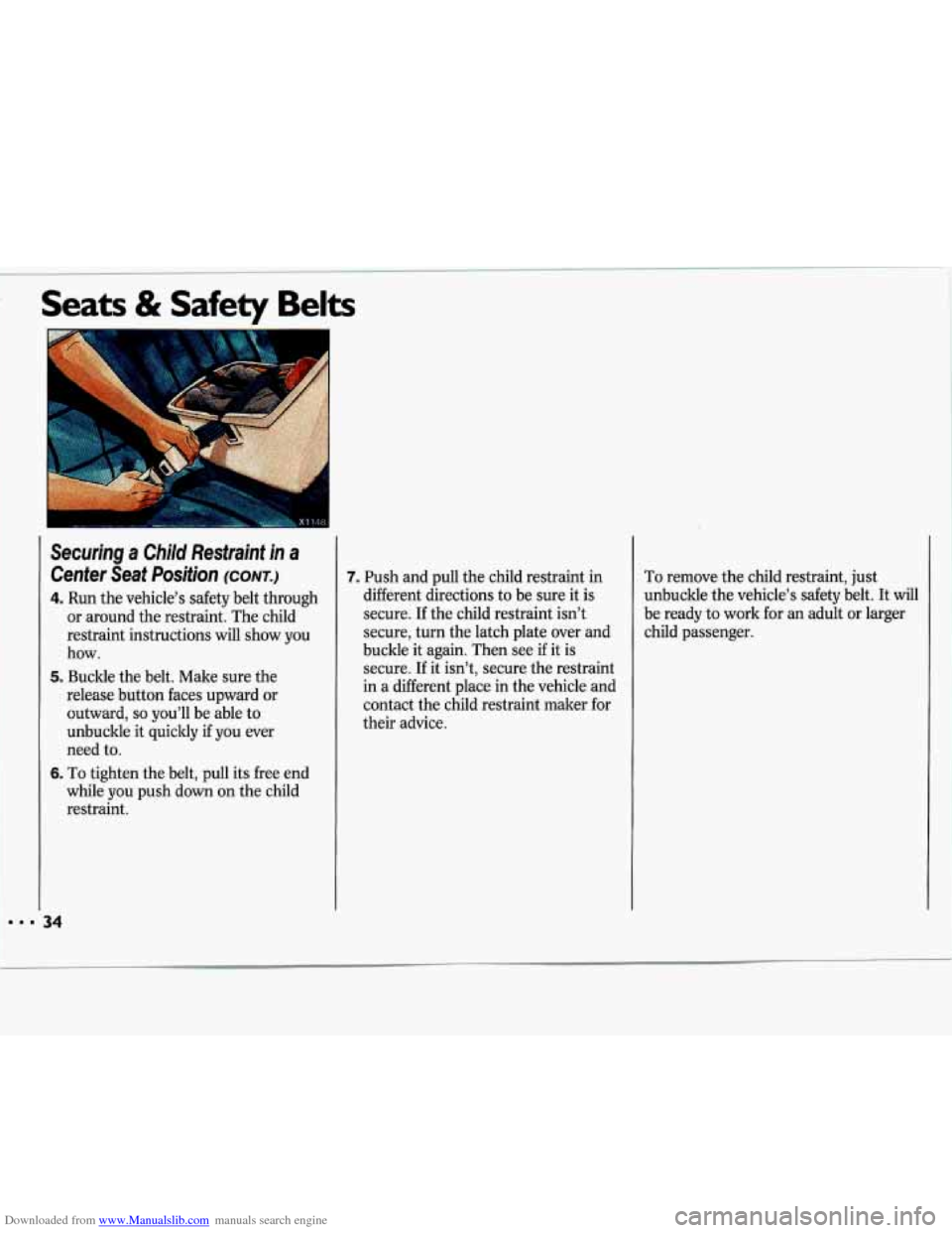 CHEVROLET LUMINA 1993 1.G Owners Guide Downloaded from www.Manualslib.com manuals search engine Seats & Safety Belts 
Securing a Child  Restraint  in a 
Center  Seat  Position (CONT.) 
4. Run the vehicle’s  safety  belt  through 
or  aro