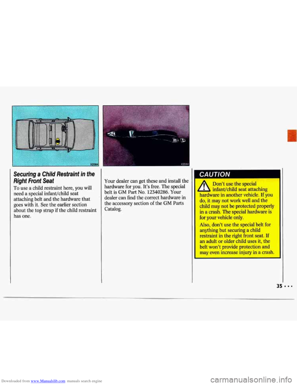 CHEVROLET LUMINA 1993 1.G Owners Manual Downloaded from www.Manualslib.com manuals search engine Securrng  Child  Restraint  in the 
Right  Front  Seat 
To use  a  child  restraint here,  you  will 
need  a  special  infanuchild seat 
attac