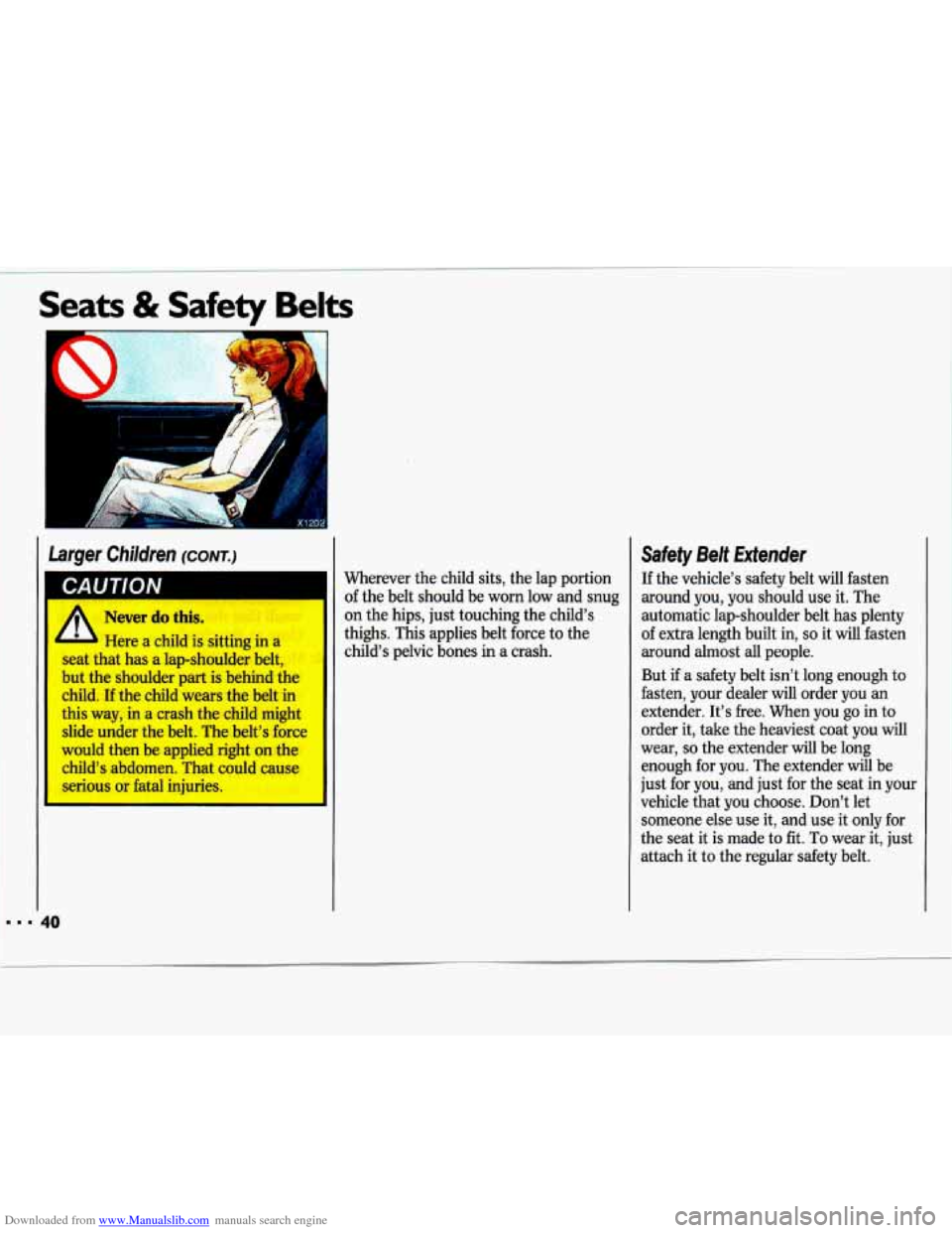 CHEVROLET LUMINA 1993 1.G Service Manual Downloaded from www.Manualslib.com manuals search engine Seats & Safety Belts 
Larger  Children (CONT.) 
Never do this. 
b Here a child  is sitting in a 
~ seat that  has a lap-shoulder  belt, 
but  t