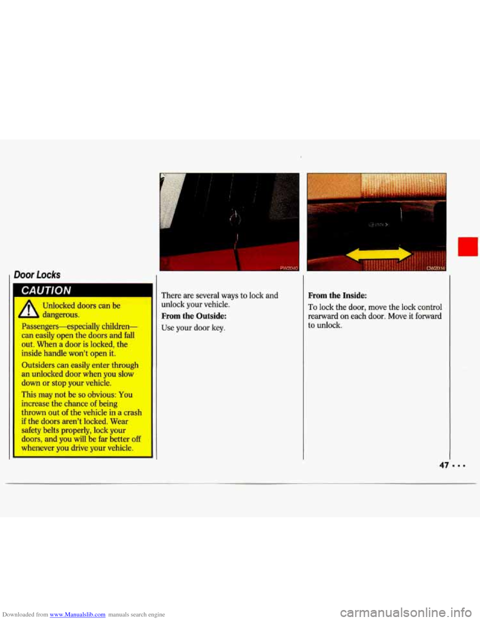 CHEVROLET LUMINA 1993 1.G Owners Manual Downloaded from www.Manualslib.com manuals search engine Door Locks 
L 
There  are  several ways to lock  and 
unlock  your  vehicle. 
From the  Outside: 
Use  your  door  key. 
From the  Inside: 
To 