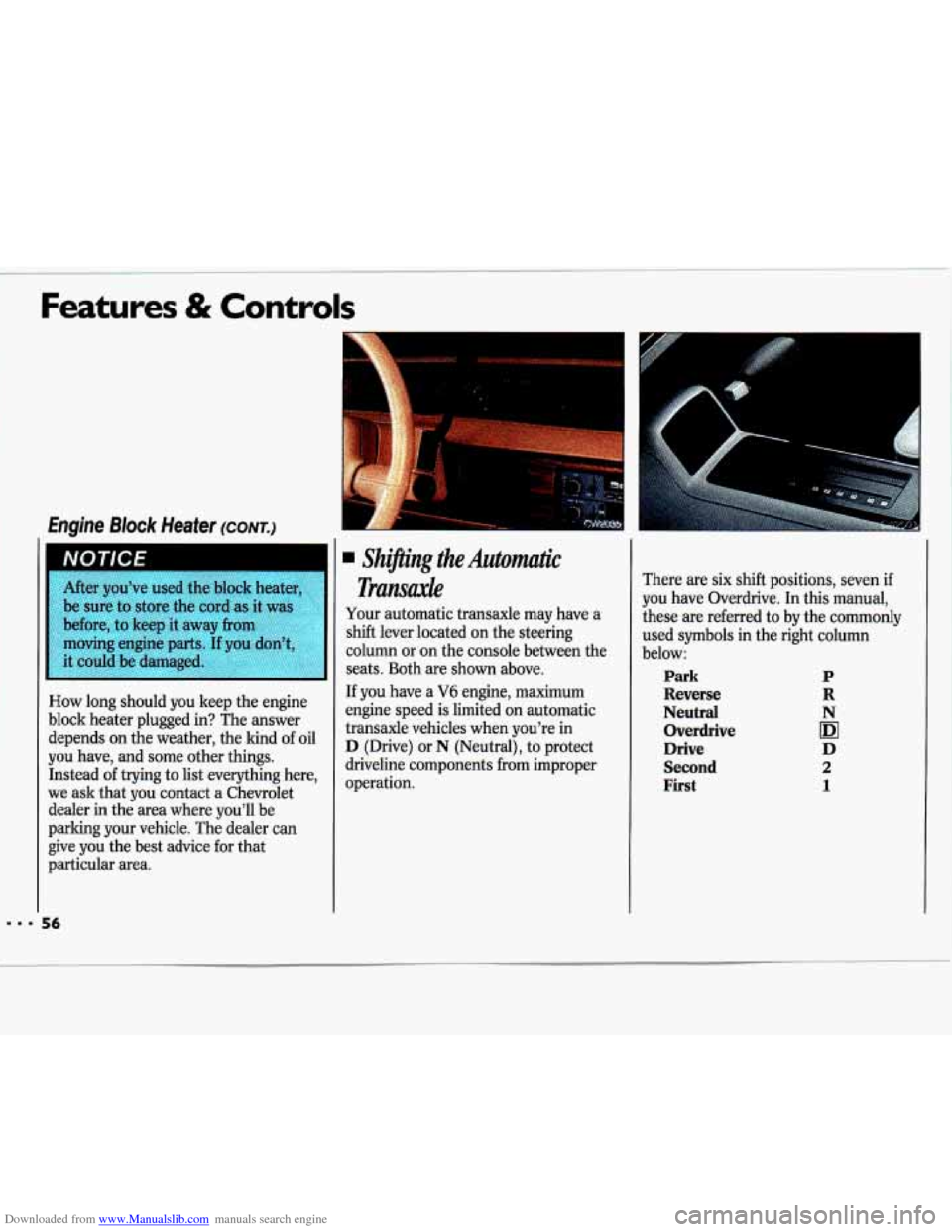 CHEVROLET LUMINA 1993 1.G Owners Manual Downloaded from www.Manualslib.com manuals search engine Features & Controls
Engine Block Heater (CONT.)
I NOTICE
After you’ve used the block heater,
be sure to store the cord as it
befo CHEVROLET LUMINA 1993 1.G Owners Manual Downloaded from www.Manualslib.com manuals search engine Features & Controls
Engine Block Heater (CONT.)
I NOTICE
After you’ve used the block heater,
be sure to store the cord as it
befo