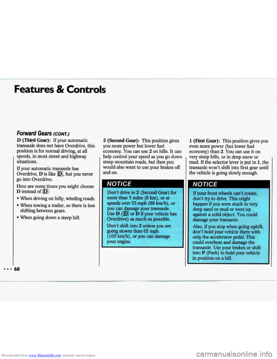 CHEVROLET LUMINA 1993 1.G Repair Manual Downloaded from www.Manualslib.com manuals search engine ...
Features & Controls
Forward Gears (CONT.)
D (Third Gear): If your automatic
transaxle does not have Overdrive, this
position is f CHEVROLET LUMINA 1993 1.G Repair Manual Downloaded from www.Manualslib.com manuals search engine ...
Features & Controls
Forward Gears (CONT.)
D (Third Gear): If your automatic
transaxle does not have Overdrive, this
position is f