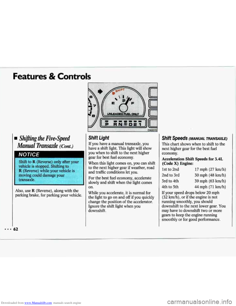 CHEVROLET LUMINA 1993 1.G Repair Manual Downloaded from www.Manualslib.com manuals search engine Features & Controls
Shiflng the Five-Speed
Manual Transaxk
(Cant.)
NOTICE
Shift to R (Reverse) only after your
vehicle is stopped. CHEVROLET LUMINA 1993 1.G Repair Manual Downloaded from www.Manualslib.com manuals search engine Features & Controls
Shiflng the Five-Speed
Manual Transaxk
(Cant.)
NOTICE
Shift to R (Reverse) only after your
vehicle is stopped.