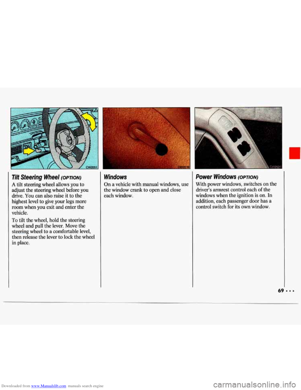 CHEVROLET LUMINA 1993 1.G Manual PDF Downloaded from www.Manualslib.com manuals search engine Tilt Steering  Wheel (OPTION) 
A tilt steering  wheel  allows you to 
adjust  the steering  wheel  before 
you 
drive. You can also raise it  t