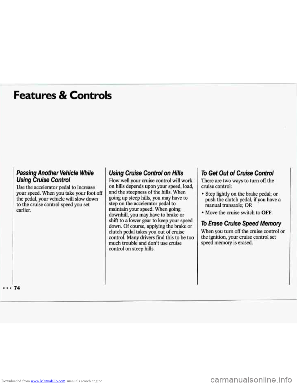 CHEVROLET LUMINA 1993 1.G Manual PDF Downloaded from www.Manualslib.com manuals search engine ..I 
Features & Controls 
Passing  Another  Vehicle  While Using  Cruise  Control 
Use  the accelerator  pedal  to increase 
your  speed.  When