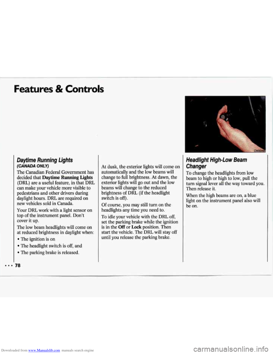 CHEVROLET LUMINA 1993 1.G Owners Manual Downloaded from www.Manualslib.com manuals search engine Features & Controls
Daytime Running Lights
(CANADA ONLY)
The Canadian Federal Government has decided that
Daytime Running Lights
CHEVROLET LUMINA 1993 1.G Owners Manual Downloaded from www.Manualslib.com manuals search engine Features & Controls
Daytime Running Lights
(CANADA ONLY)
The Canadian Federal Government has decided that
Daytime Running Lights
