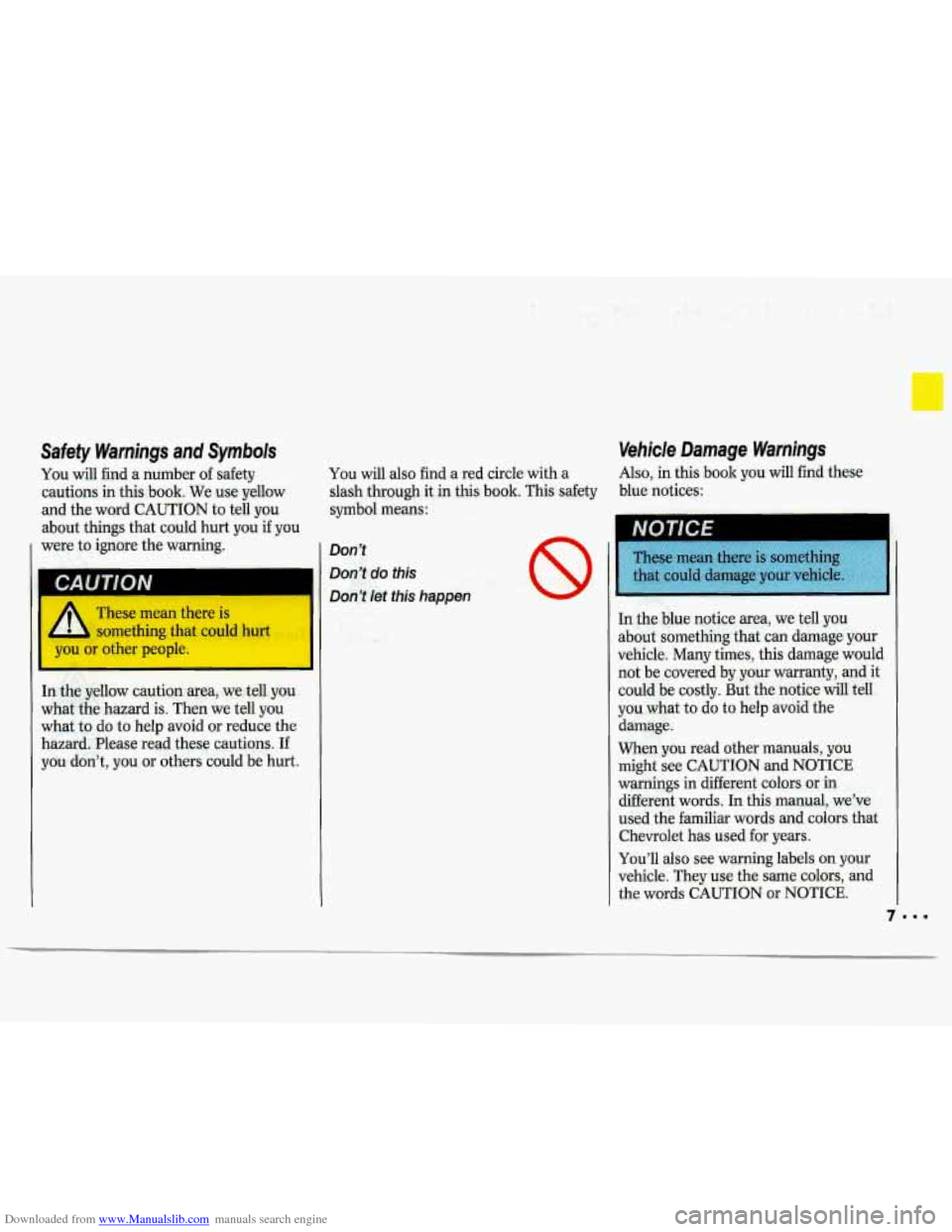 CHEVROLET LUMINA 1993 1.G Owners Manual Downloaded from www.Manualslib.com manuals search engine Safety Warnings and Symbols
You will find a number of safety
cautions in this book. We use yellow
and the word
CAUTION to tell you CHEVROLET LUMINA 1993 1.G Owners Manual Downloaded from www.Manualslib.com manuals search engine Safety Warnings and Symbols
You will find a number of safety
cautions in this book. We use yellow
and the word
CAUTION to tell you