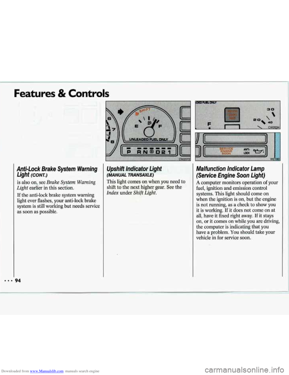 CHEVROLET LUMINA 1993 1.G Owners Manual Downloaded from www.Manualslib.com manuals search engine Features & Controls 
Anti-Lock  Brake  System  Warning Light 
(CONT.) 
is  also on, see Brake System  Warning 
Light 
earlier  in  this  sectio