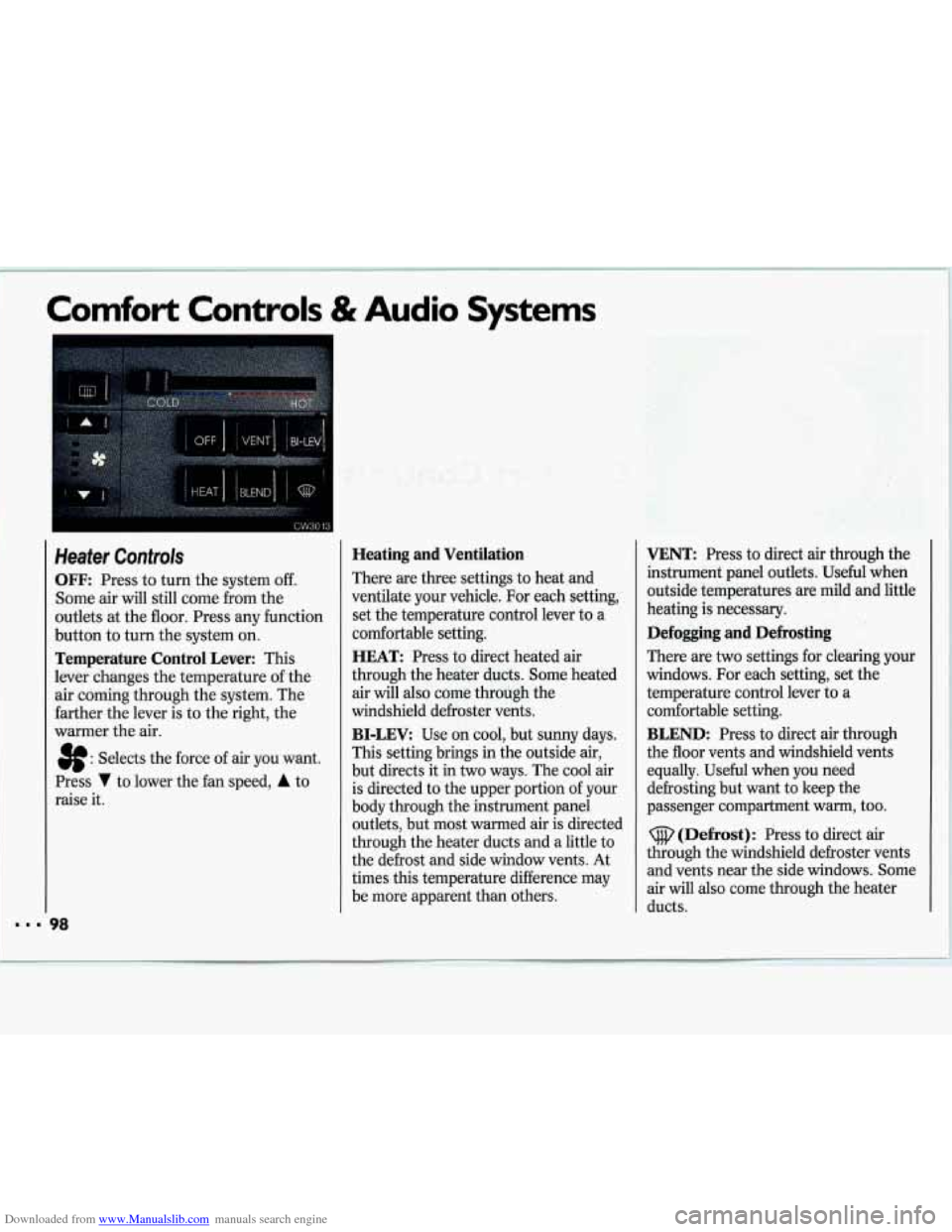 CHEVROLET LUMINA 1993 1.G Owners Manual Downloaded from www.Manualslib.com manuals search engine Comfort  Controls & Audio Systems 
Heater Controls 
OFF: Press to  turn  the  system off. 
Some air will  still  come  from  the 
outlets  at  