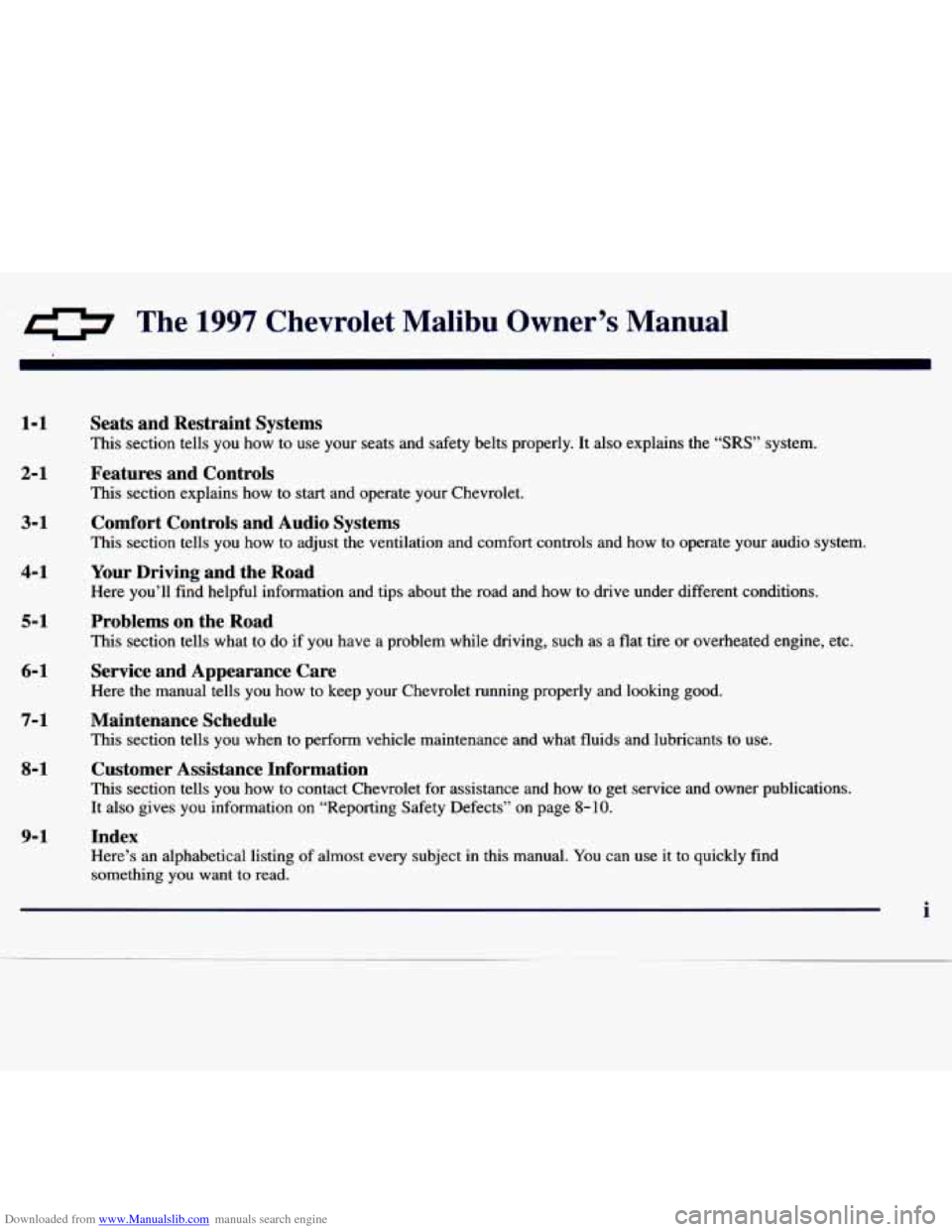 CHEVROLET MALIBU 1997 5.G Owners Manual Downloaded from www.Manualslib.com manuals search engine .* a The 1997 Chevrolet  Malibu  Owner’s  Manual 
1-1 
2-1 
3-1 
4- 1 
5- 1 
6-1 
7-1 
8-1 
9- 1 
Seats  and  Restraint  Systems 
This  secti