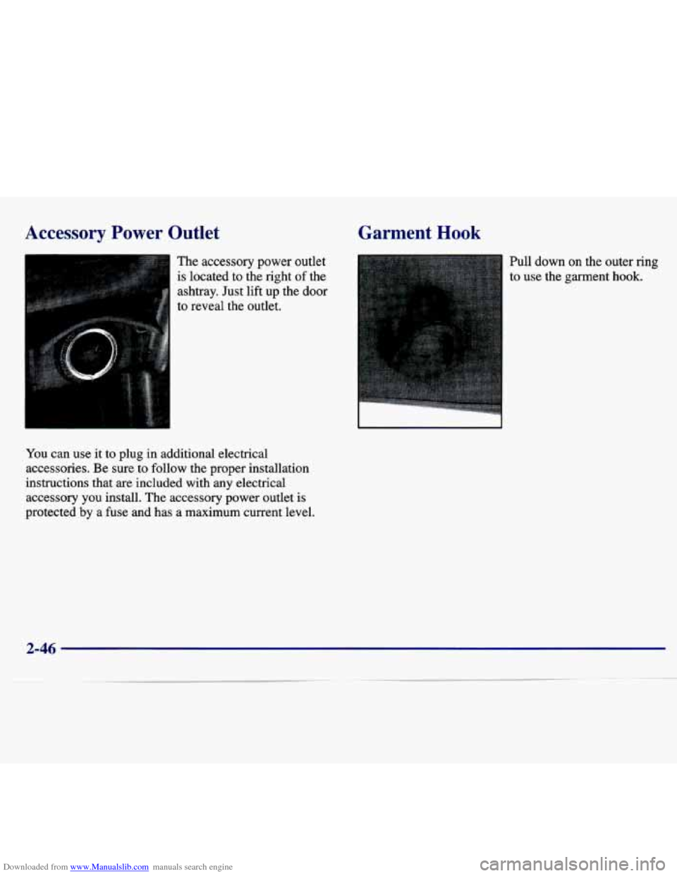 CHEVROLET MALIBU 1997 5.G Owners Manual Downloaded from www.Manualslib.com manuals search engine Accessory Power Outlet
The accessory power outlet
is located to the right of the
ashtray. Just lift up the door
to reveal the ou CHEVROLET MALIBU 1997 5.G Owners Manual Downloaded from www.Manualslib.com manuals search engine Accessory Power Outlet
The accessory power outlet
is located to the right of the
ashtray. Just lift up the door
to reveal the ou