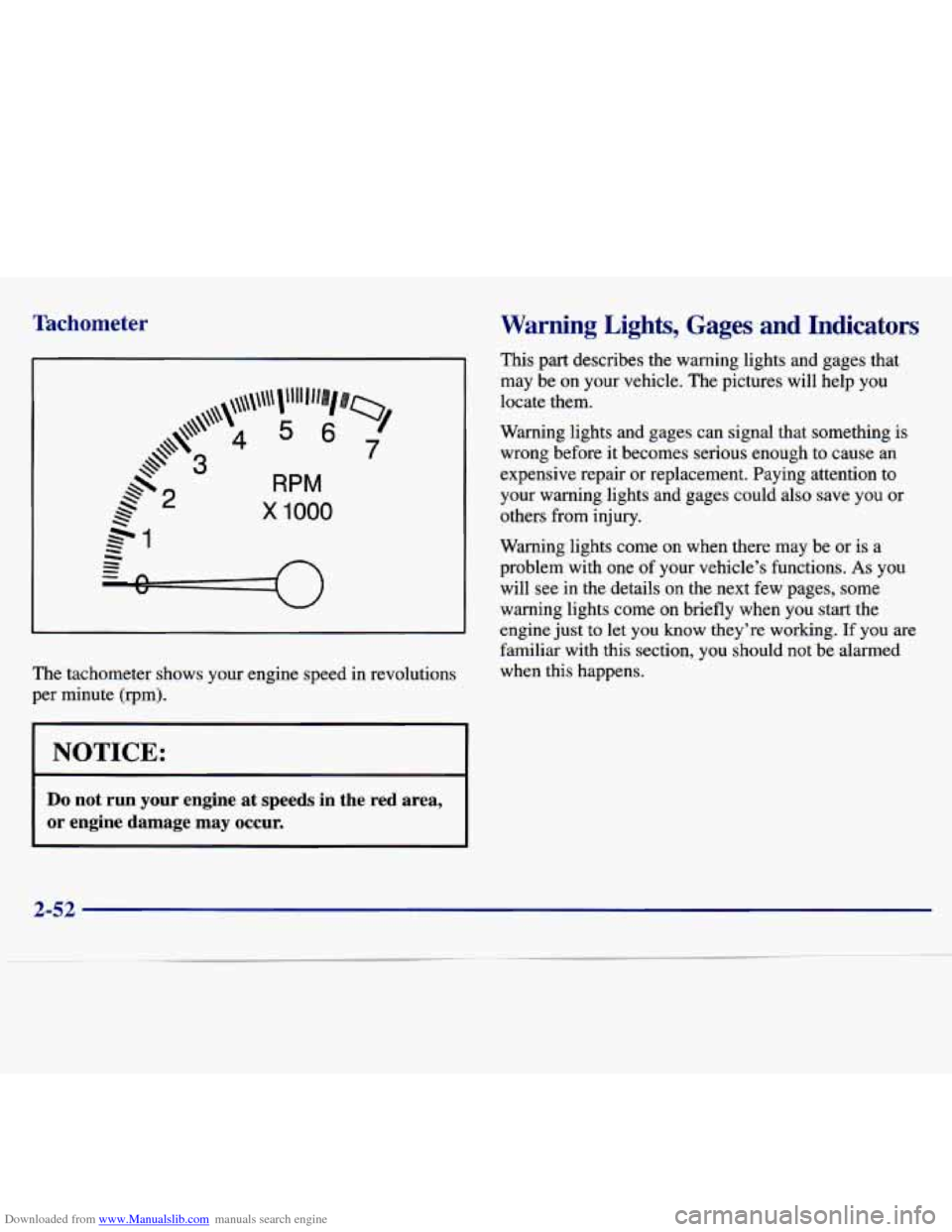 CHEVROLET MALIBU 1997 5.G Owners Manual Downloaded from www.Manualslib.com manuals search engine Tachometer
I
RPM
x 1000
The tachometer shows your engine speed in revolutions
per minute (rpm).
I NOTICE:
Do not run your eng CHEVROLET MALIBU 1997 5.G Owners Manual Downloaded from www.Manualslib.com manuals search engine Tachometer
I
RPM
x 1000
The tachometer shows your engine speed in revolutions
per minute (rpm).
I NOTICE:
Do not run your eng