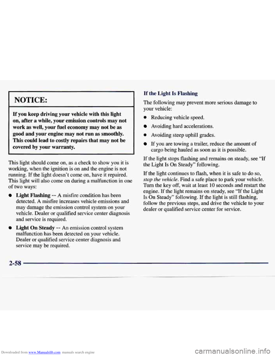 CHEVROLET MALIBU 1997 5.G Owners Manual Downloaded from www.Manualslib.com manuals search engine NOTICE: 
If you  keep  driving  your  vehicle  with  this  light 
on,  after  a  while,  your  emission  controls  may  not 
work  as 
well, yo