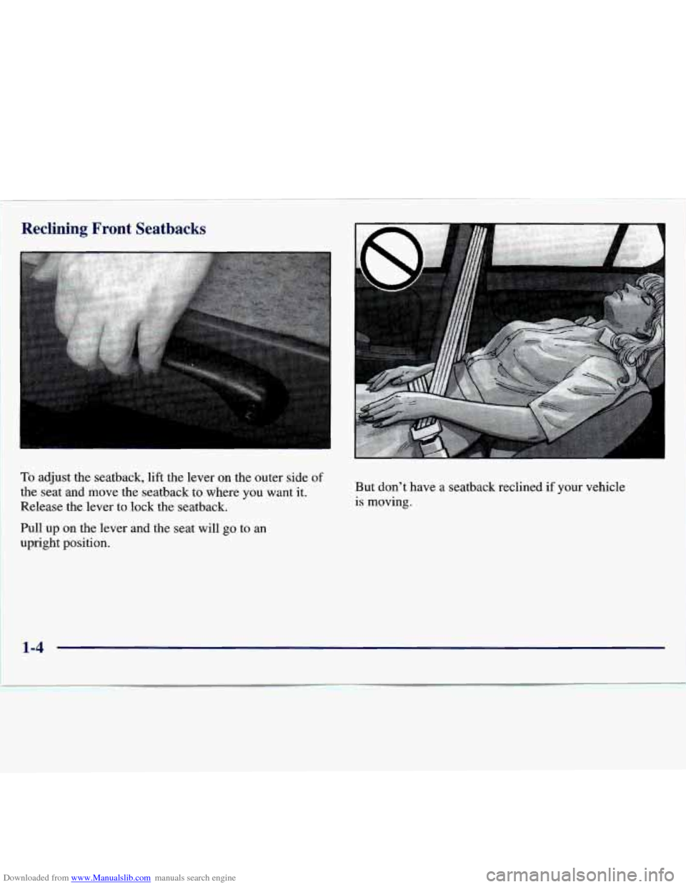 CHEVROLET MALIBU 1997 5.G User Guide Downloaded from www.Manualslib.com manuals search engine Reclining Front Seatbacks 
To adjust  the  seatback,  lift  the  lever  on  the  outer  side of 
the  seat  and  move  the  seatback  to where 
