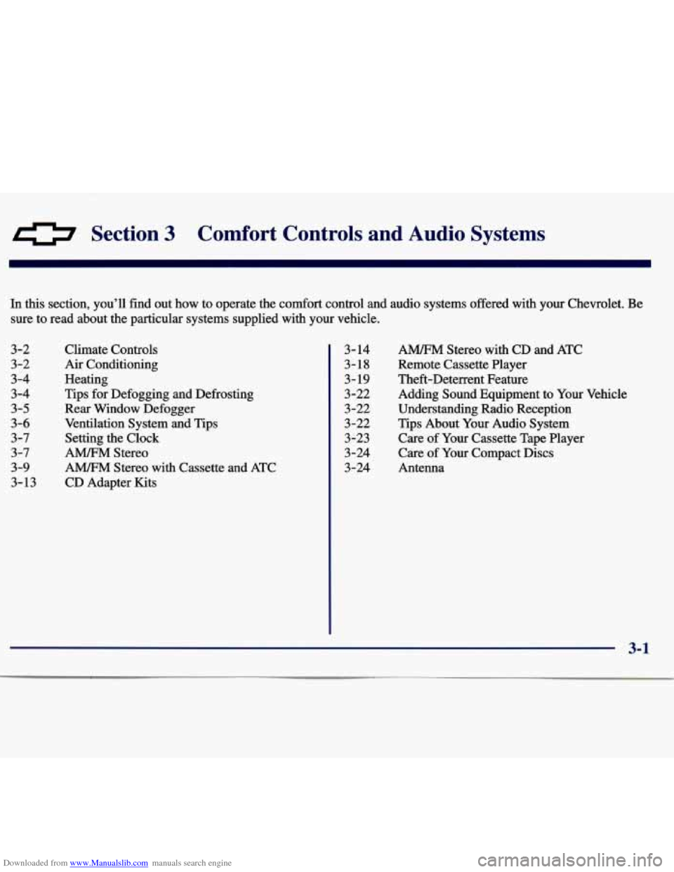 CHEVROLET MALIBU 1997 5.G Owners Manual Downloaded from www.Manualslib.com manuals search engine U Section 3 Comfort Controls and Audio Systems
In this section, youll find out how to operate the comfort control and audio sys CHEVROLET MALIBU 1997 5.G Owners Manual Downloaded from www.Manualslib.com manuals search engine U Section 3 Comfort Controls and Audio Systems
In this section, youll find out how to operate the comfort control and audio sys
