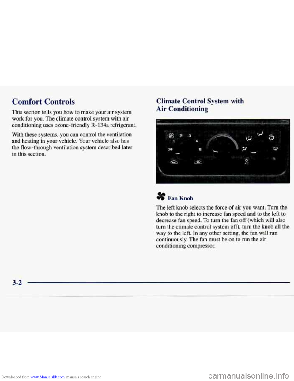 CHEVROLET MALIBU 1997 5.G Owners Manual Downloaded from www.Manualslib.com manuals search engine Comfort  Controls 
This section  tells  you  how to make  your  air  system 
work for  you.  The climate  control  system  with  air 
condition