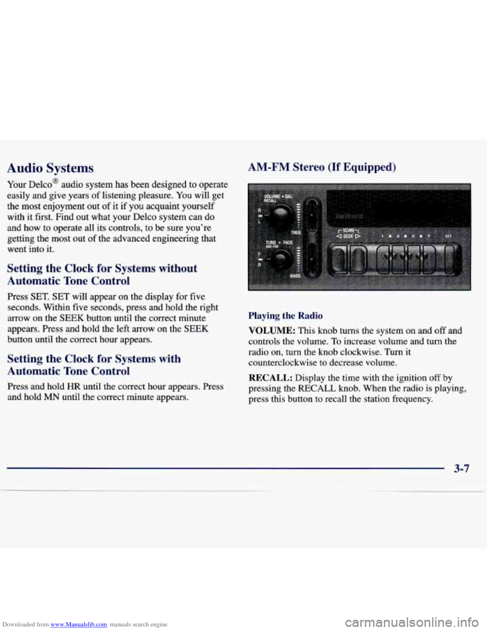 CHEVROLET MALIBU 1997 5.G Owners Manual Downloaded from www.Manualslib.com manuals search engine Audio Systems
Your Delco audio system has been designed to operate
easily and give years of listening pleasure. You will get
CHEVROLET MALIBU 1997 5.G Owners Manual Downloaded from www.Manualslib.com manuals search engine Audio Systems
Your Delco audio system has been designed to operate
easily and give years of listening pleasure. You will get