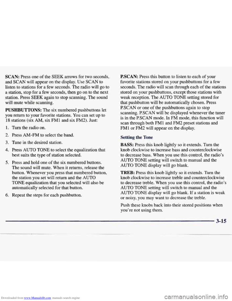 CHEVROLET MALIBU 1997 5.G Owners Manual Downloaded from www.Manualslib.com manuals search engine SCAN: Press one of the SEEK arrows for two seconds,
and SCAN will appear on the display. Use SCAN to
listen to stations for a CHEVROLET MALIBU 1997 5.G Owners Manual Downloaded from www.Manualslib.com manuals search engine SCAN: Press one of the SEEK arrows for two seconds,
and SCAN will appear on the display. Use SCAN to
listen to stations for a