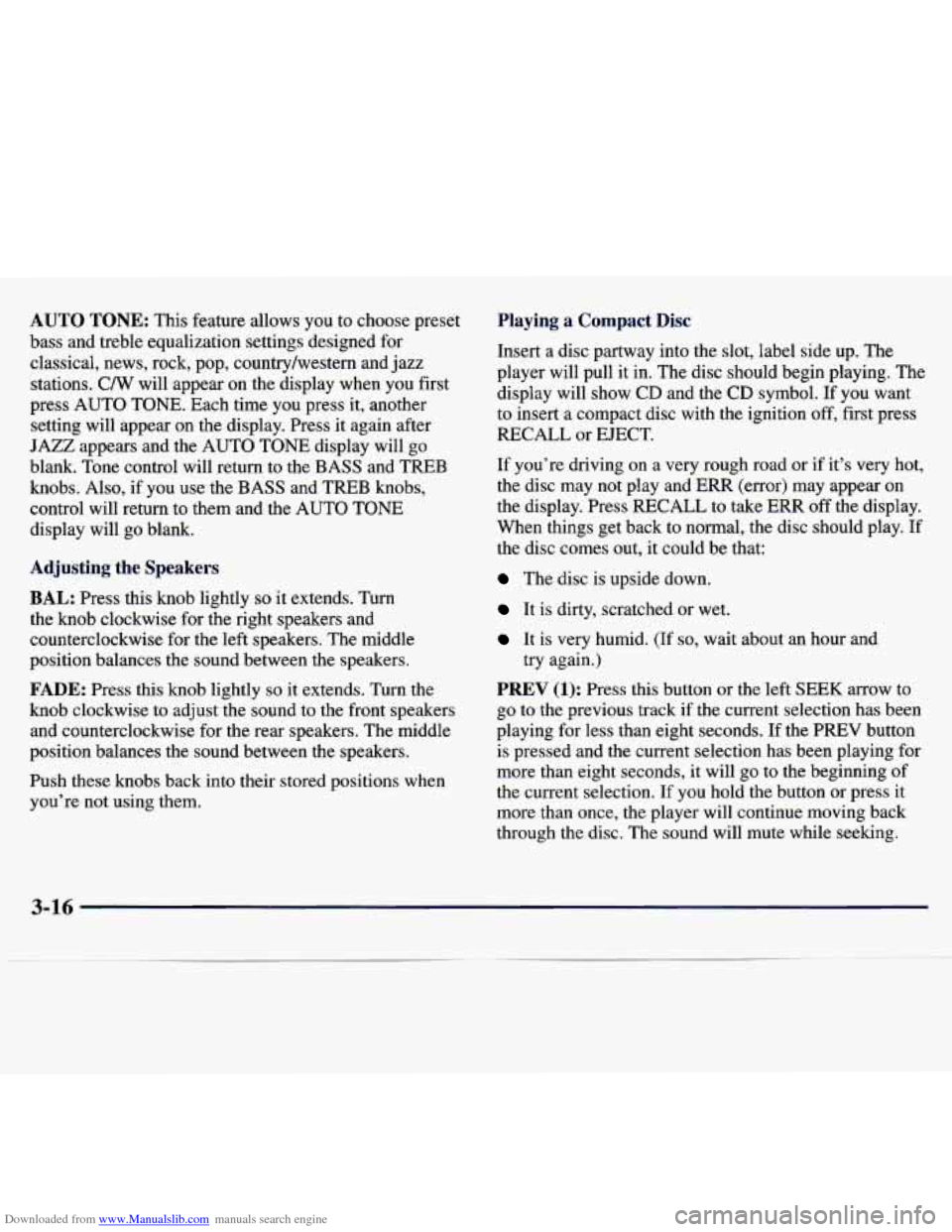 CHEVROLET MALIBU 1997 5.G Owners Manual Downloaded from www.Manualslib.com manuals search engine AUTO TONE: This feature allows you to choose preset
bass and treble equalization settings designed for
classical, news, rock, CHEVROLET MALIBU 1997 5.G Owners Manual Downloaded from www.Manualslib.com manuals search engine AUTO TONE: This feature allows you to choose preset
bass and treble equalization settings designed for
classical, news, rock,
