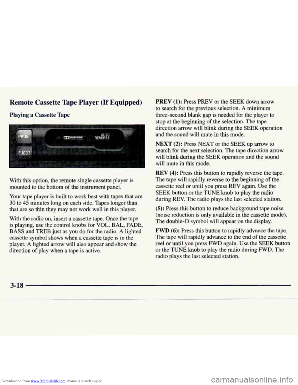 CHEVROLET MALIBU 1997 5.G Owners Manual Downloaded from www.Manualslib.com manuals search engine Remote  Cassette Tape Player (If Equipped) 
Playing  a  Cassette Tape 
With  this  option,  the  remote  single  cassette  player  is 
mounted 