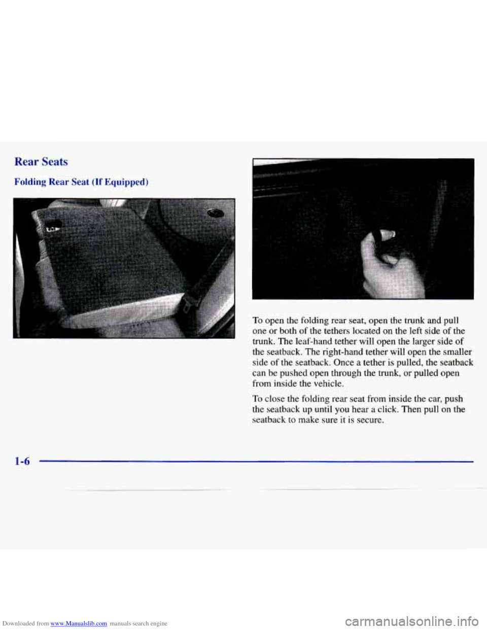 CHEVROLET MALIBU 1997 5.G Owners Manual Downloaded from www.Manualslib.com manuals search engine Rear Seats
Folding Rear Seat (If Equipped)
To open the folding rear seat, open the trunk and pull
one or both
of the tethers lo CHEVROLET MALIBU 1997 5.G Owners Manual Downloaded from www.Manualslib.com manuals search engine Rear Seats
Folding Rear Seat (If Equipped)
To open the folding rear seat, open the trunk and pull
one or both
of the tethers lo