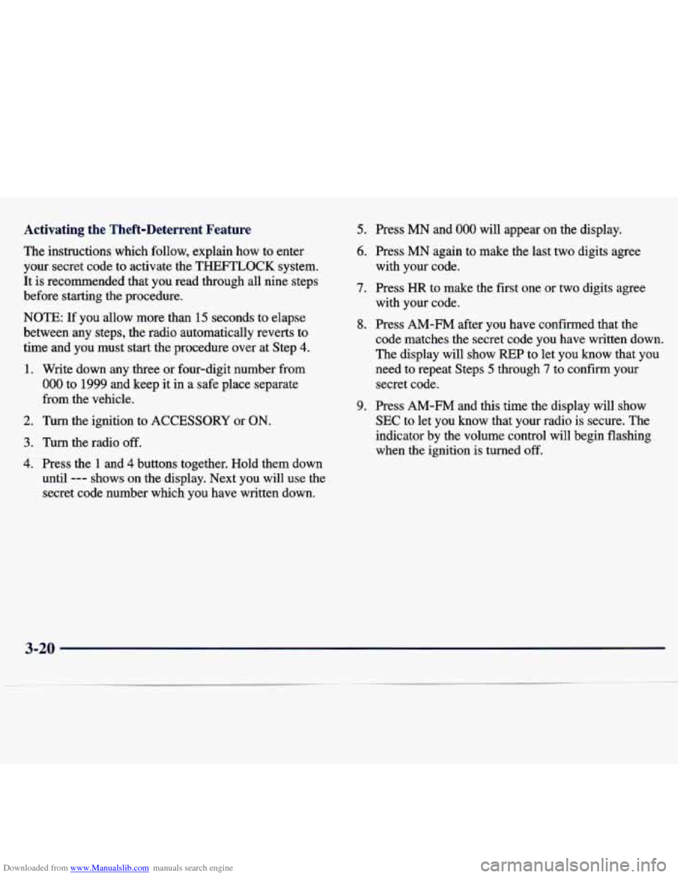 CHEVROLET MALIBU 1997 5.G User Guide Downloaded from www.Manualslib.com manuals search engine Activating  the  Theft-Deterrent  Feature 
The  instructions  which  follow,  explain  how  to enter 
your  secret  code  to  activate  the 
TH