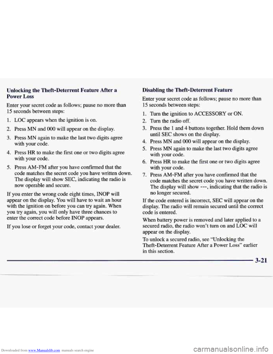 CHEVROLET MALIBU 1997 5.G Owners Manual Downloaded from www.Manualslib.com manuals search engine Unlocking  the  Theft-Deterrent  Feature  After a 
Power Loss 
Enter  your  secret code as follows;  pause  no  more  than 
15 seconds  between