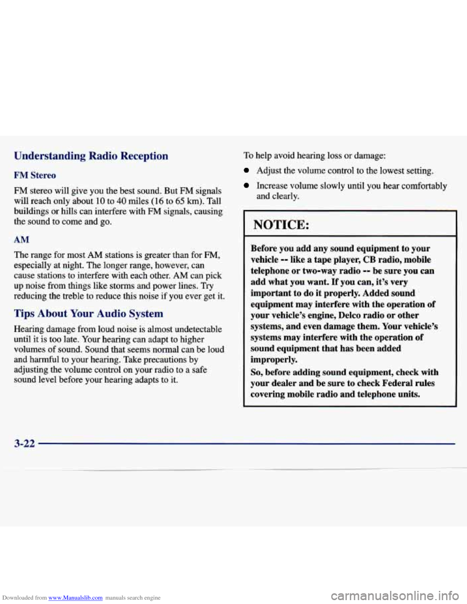 CHEVROLET MALIBU 1997 5.G User Guide Downloaded from www.Manualslib.com manuals search engine Understanding  Radio Reception 
FM Stereo 
FM stereo  will  give  you  the  best  sound.  But FM signals 
will  reach  only  about 
10 to 40 mi