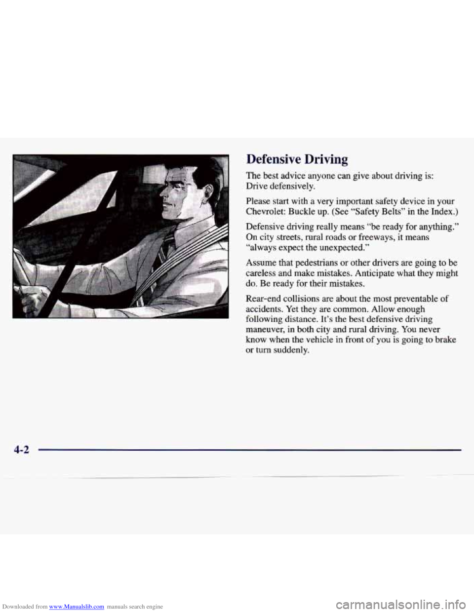 CHEVROLET MALIBU 1997 5.G Owners Manual Downloaded from www.Manualslib.com manuals search engine Defensive  Driving 
The  best  advice  anyone  can  give  about  driving  is: 
Drive  defensively. 
Please  start  with  a 
very important  saf