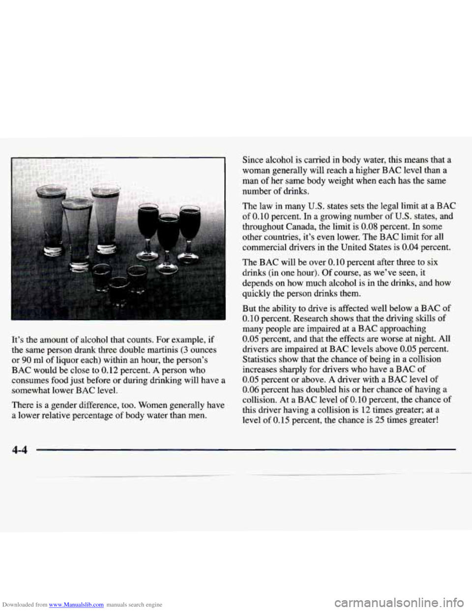 CHEVROLET MALIBU 1997 5.G Owners Manual Downloaded from www.Manualslib.com manuals search engine It’s the amount of alcohol that counts. For example, if
the same person drank three double martinis (3 ounces
or
90 ml of liqu CHEVROLET MALIBU 1997 5.G Owners Manual Downloaded from www.Manualslib.com manuals search engine It’s the amount of alcohol that counts. For example, if
the same person drank three double martinis (3 ounces
or
90 ml of liqu