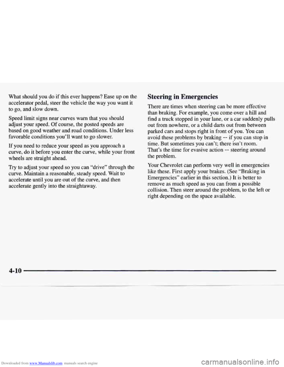 CHEVROLET MALIBU 1997 5.G Owners Manual Downloaded from www.Manualslib.com manuals search engine What  should  you  do  if  this  ever  happens?  Ease  up  on  the accelerator  pedal,  steer  the vehicle  the  way  you  want 
it 
to go,  an