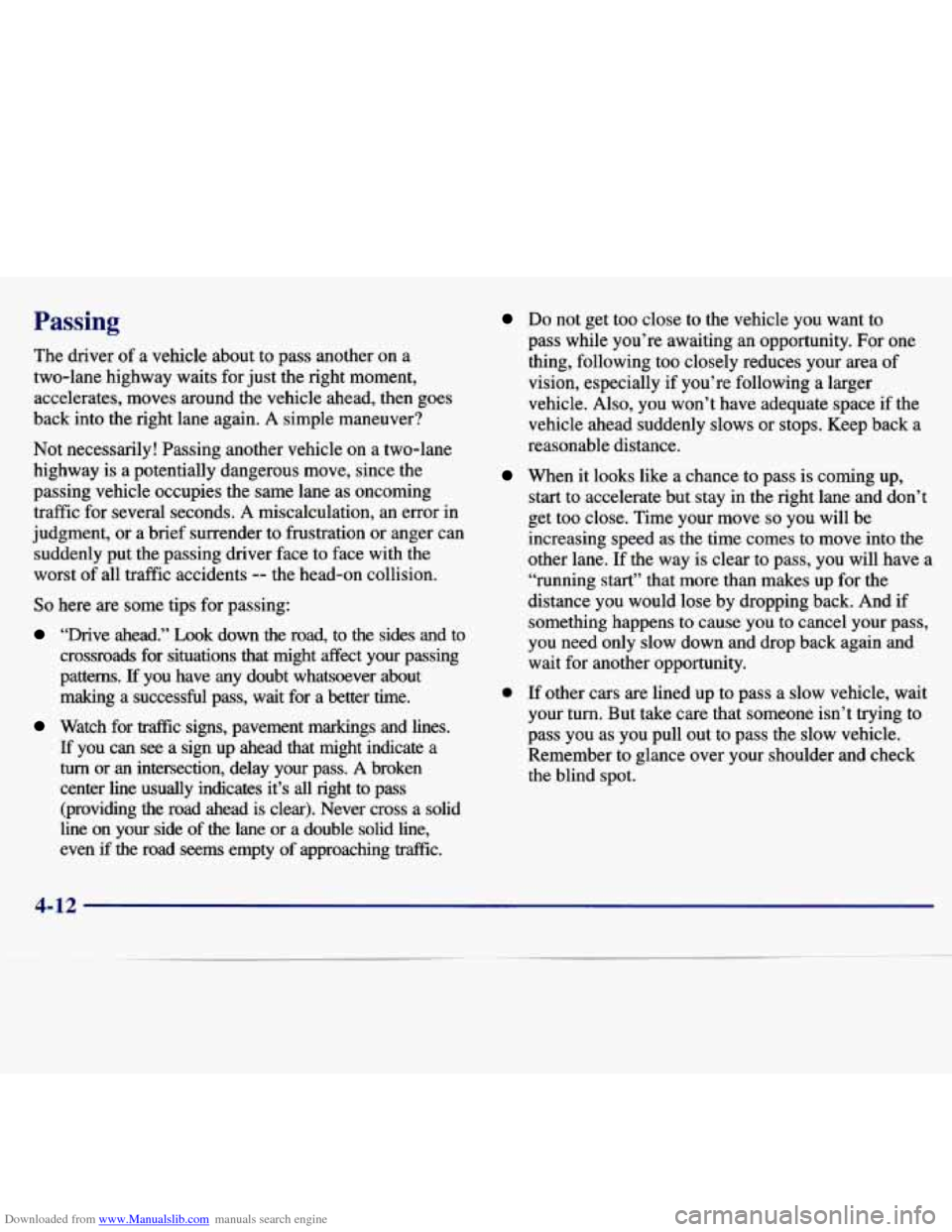 CHEVROLET MALIBU 1997 5.G User Guide Downloaded from www.Manualslib.com manuals search engine Passing 
The  driver of a vehicle  about  to  pass  another  on a 
two-lane  highway  waits  for  just the  right  moment, 
accelerates,  moves
