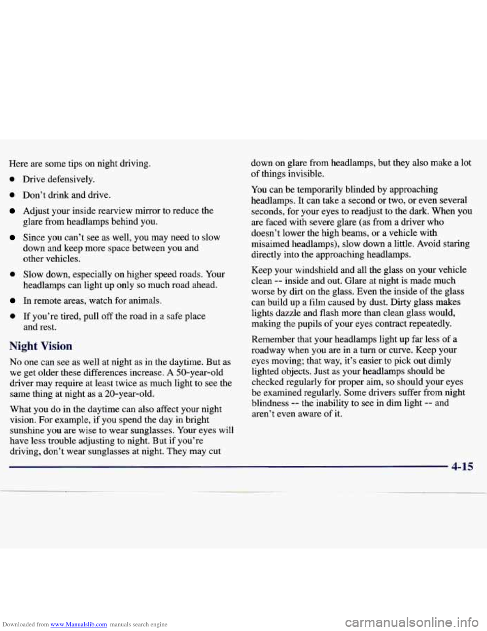 CHEVROLET MALIBU 1997 5.G Owners Manual Downloaded from www.Manualslib.com manuals search engine Here are some tips on  night driving. 
0 Drive  defensively. 
0 Don’t dnnk and  drive. 
Adjust  your  inside  rearview  mirror  to  reduce  t