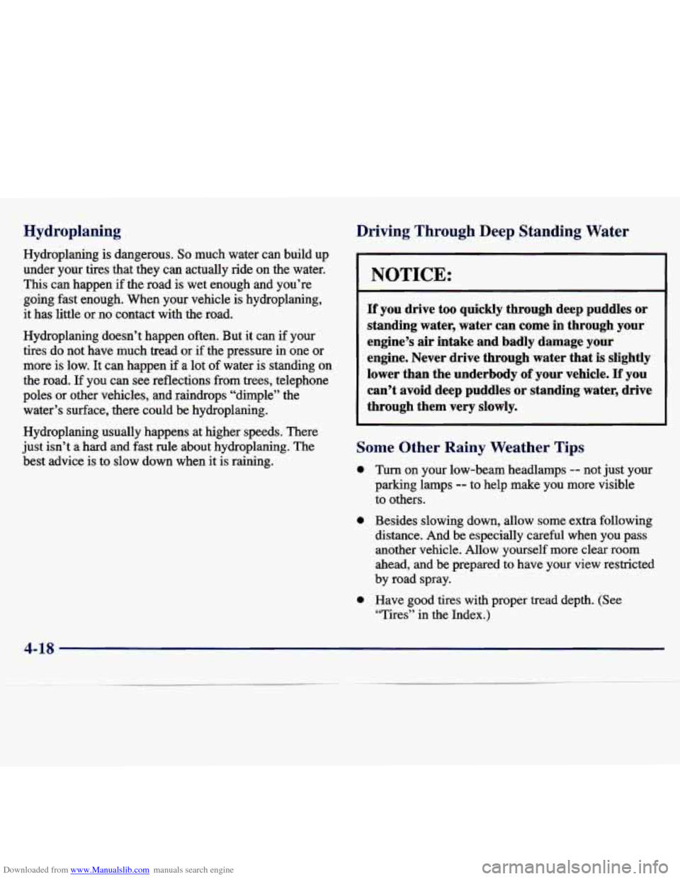 CHEVROLET MALIBU 1997 5.G Owners Manual Downloaded from www.Manualslib.com manuals search engine Hydroplaning 
Hydroplaning is dangerous. So much  water  can  build  up 
under 
your tires  that  they can actually  ride  on  the  water. 
Thi