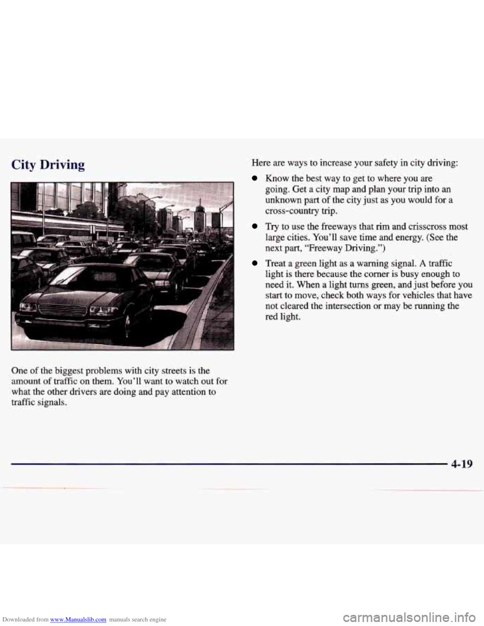 CHEVROLET MALIBU 1997 5.G Owners Manual Downloaded from www.Manualslib.com manuals search engine City Driving
One of the biggest problems with city streets is the
amount of traffic on them. You’ll want to watch out for
wh CHEVROLET MALIBU 1997 5.G Owners Manual Downloaded from www.Manualslib.com manuals search engine City Driving
One of the biggest problems with city streets is the
amount of traffic on them. You’ll want to watch out for
wh
