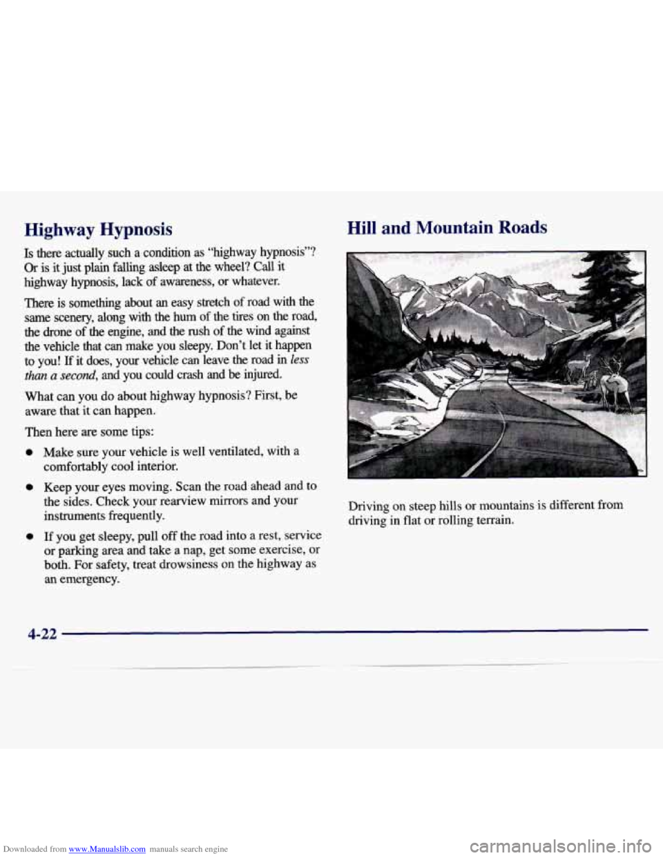 CHEVROLET MALIBU 1997 5.G Owners Manual Downloaded from www.Manualslib.com manuals search engine Highway Hypnosis 
Is there  actually  such  a  condition  as  “highway  hypnosis”? 
Or is it  just  plain falling asleep at  the  wheel? Ca