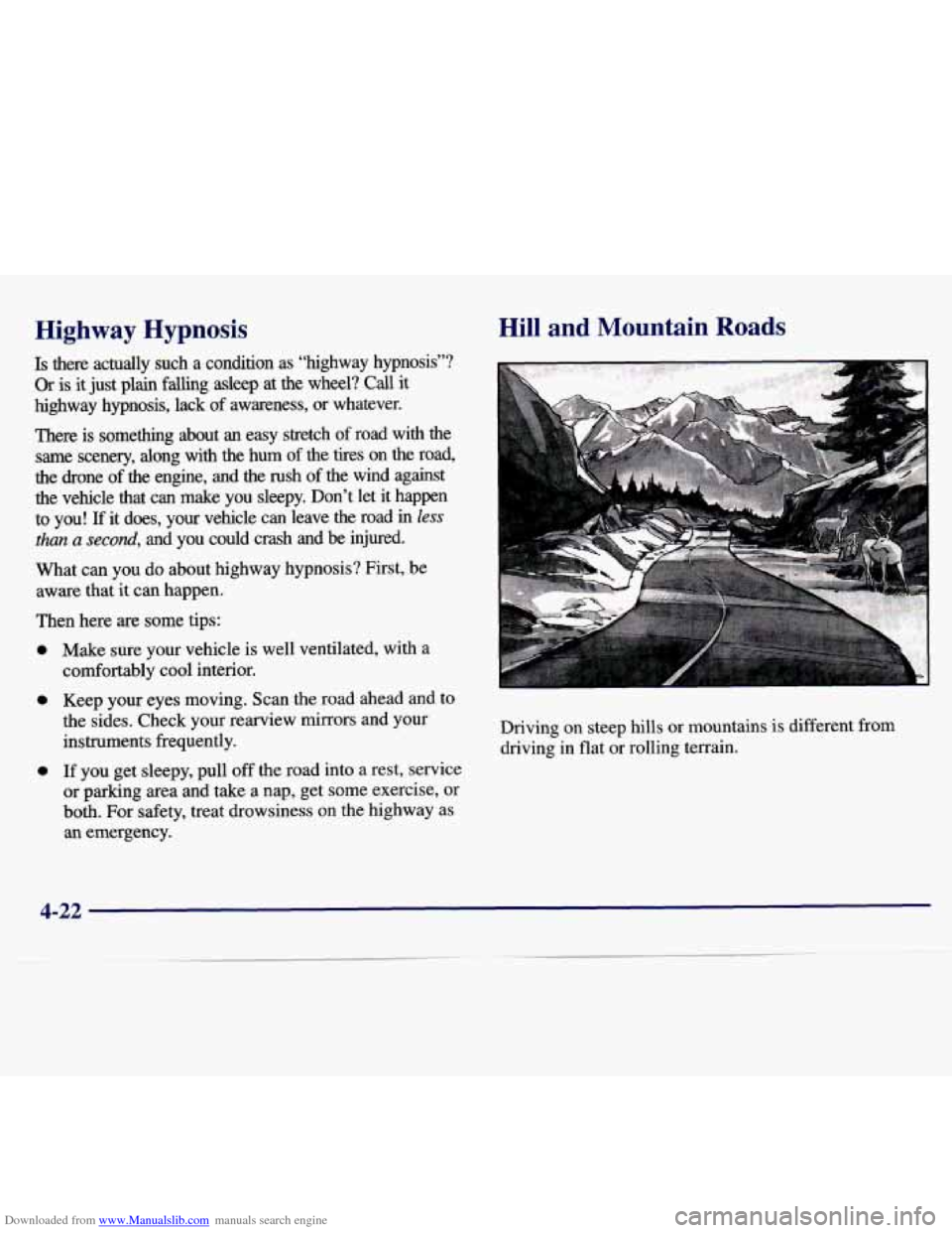 CHEVROLET MALIBU 1997 5.G Owners Manual Downloaded from www.Manualslib.com manuals search engine Highway Hypnosis
Is there actually such a condition as “highway hypnosis”?
Or is it just plain falling asleep at the wheel? Ca CHEVROLET MALIBU 1997 5.G Owners Manual Downloaded from www.Manualslib.com manuals search engine Highway Hypnosis
Is there actually such a condition as “highway hypnosis”?
Or is it just plain falling asleep at the wheel? Ca