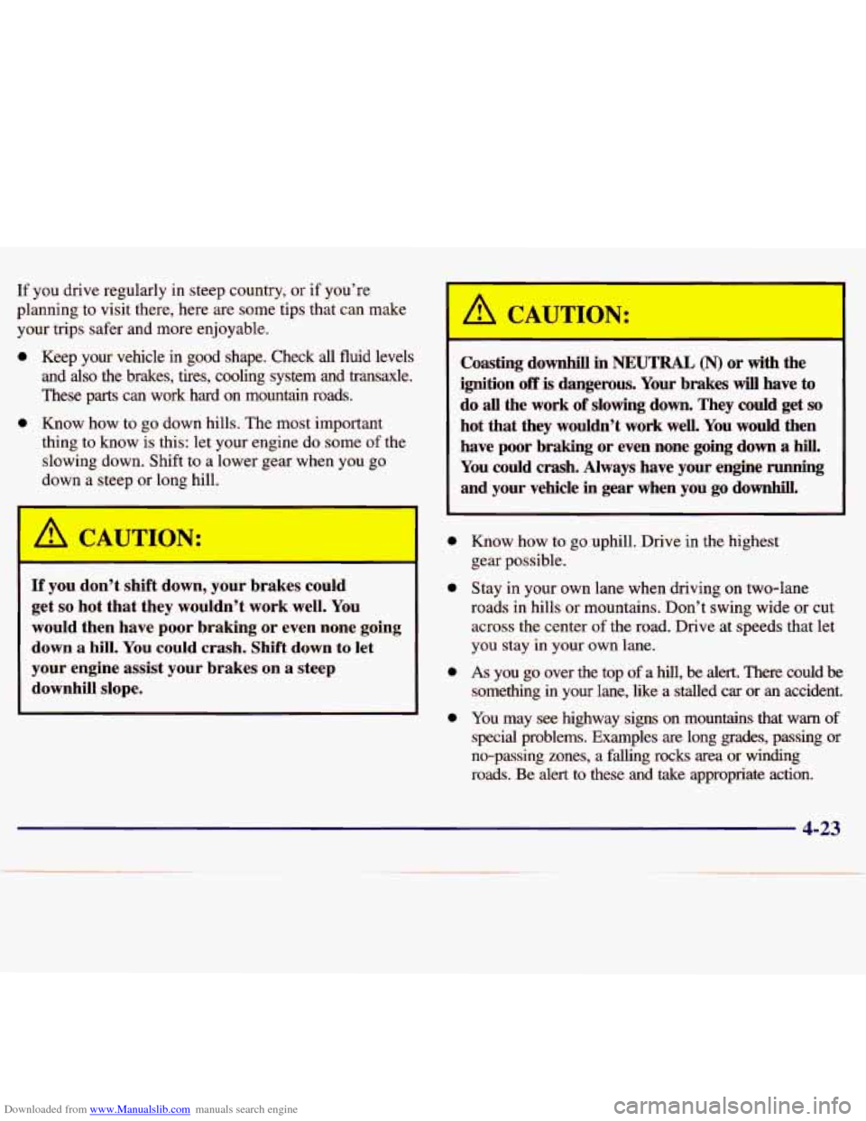 CHEVROLET MALIBU 1997 5.G Owners Manual Downloaded from www.Manualslib.com manuals search engine If you drive regularly in steep country, or if you’re
planning to visit there, here are some tips that can make
your trips CHEVROLET MALIBU 1997 5.G Owners Manual Downloaded from www.Manualslib.com manuals search engine If you drive regularly in steep country, or if you’re
planning to visit there, here are some tips that can make
your trips