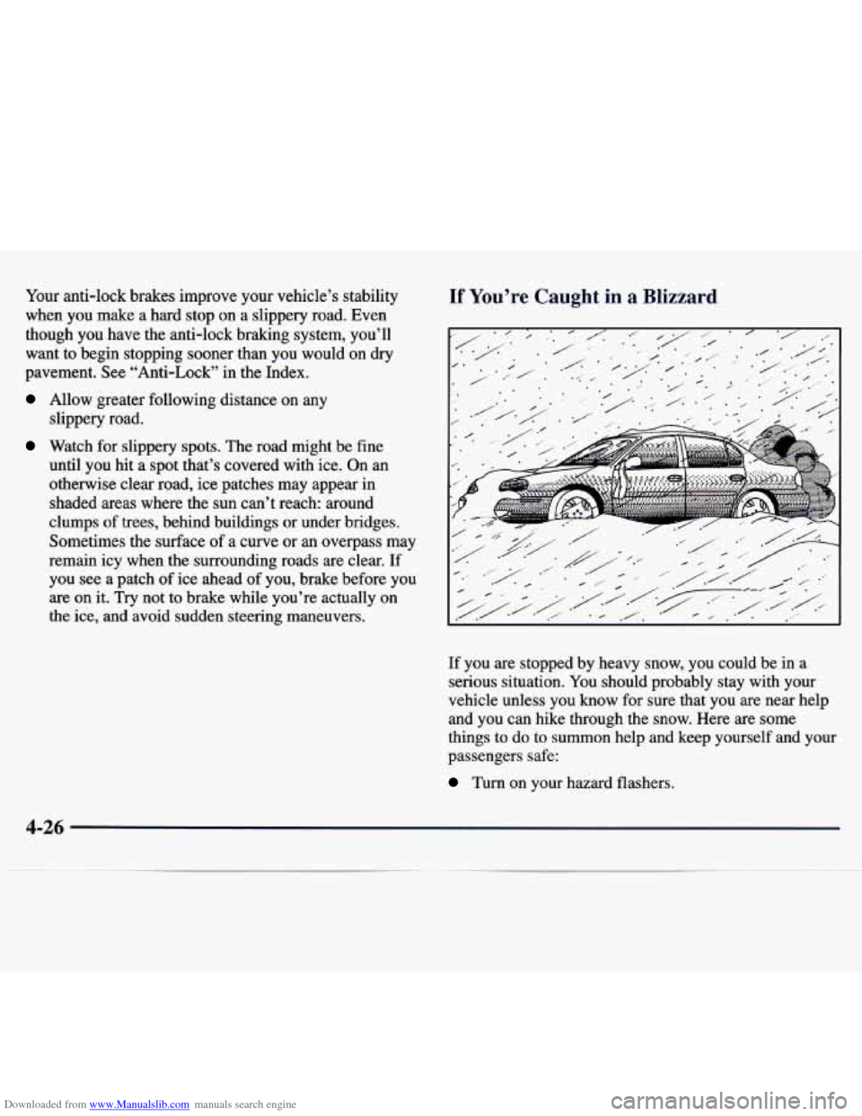 CHEVROLET MALIBU 1997 5.G Owners Manual Downloaded from www.Manualslib.com manuals search engine Your anti-lock brakes improve your vehicle’s stability
when you make a hard stop
on a slippery road. Even
though you have th CHEVROLET MALIBU 1997 5.G Owners Manual Downloaded from www.Manualslib.com manuals search engine Your anti-lock brakes improve your vehicle’s stability
when you make a hard stop
on a slippery road. Even
though you have th
