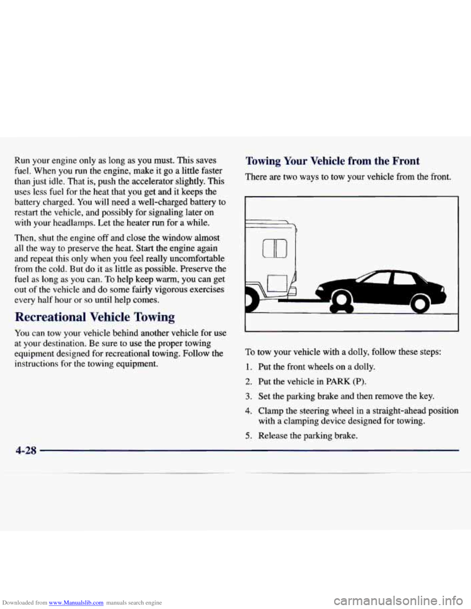 CHEVROLET MALIBU 1997 5.G Owners Manual Downloaded from www.Manualslib.com manuals search engine Run your  engine  only as long  as  you  must.  This  saves 
fuel.  When  you  run 
the engine,  make  it go a little  faster 
than  just idle.
