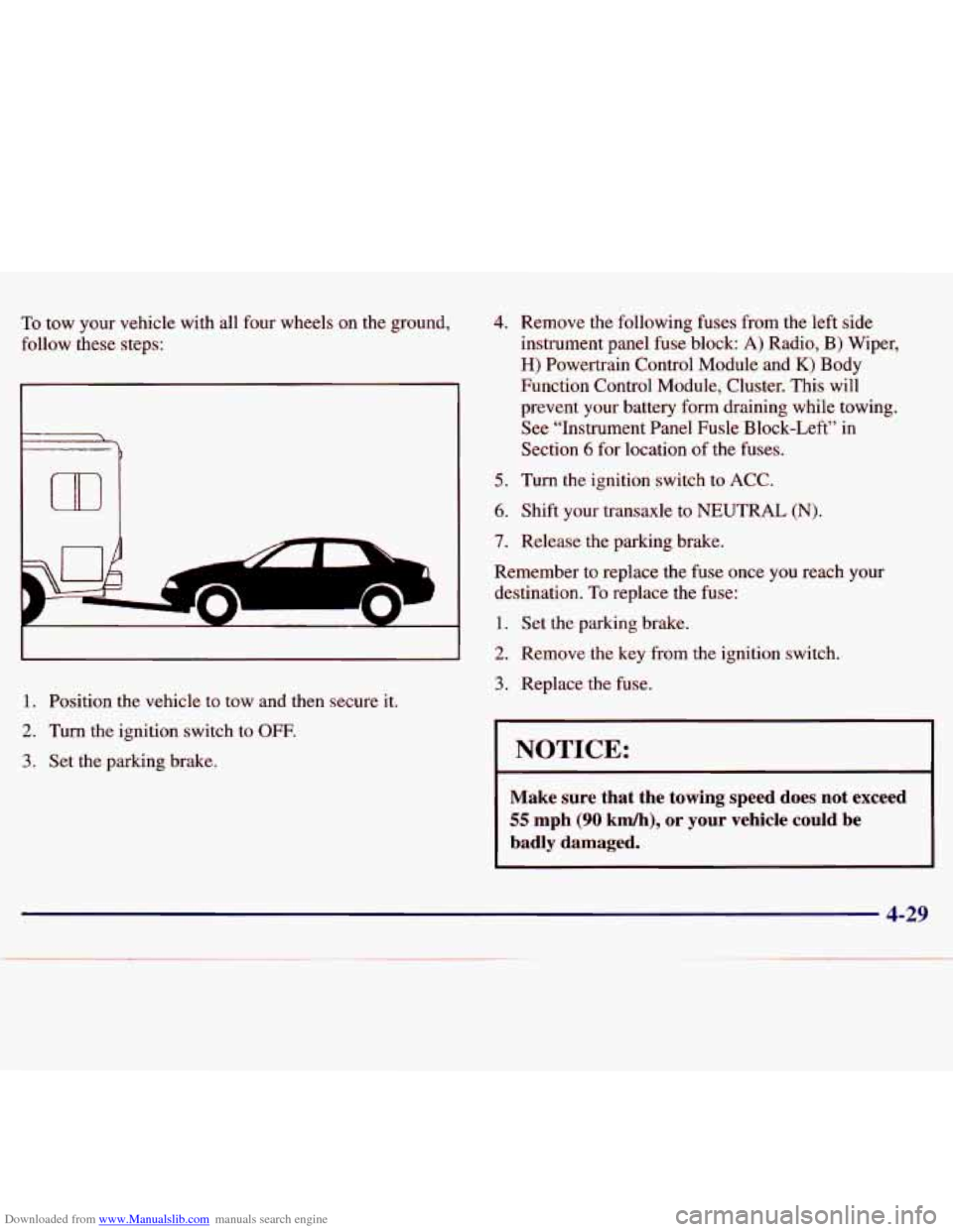 CHEVROLET MALIBU 1997 5.G Owners Manual Downloaded from www.Manualslib.com manuals search engine To tow your vehicle with all four wheels on the ground,
follow these steps:
t
m
7 ---
1. Position the vehicle to tow and t CHEVROLET MALIBU 1997 5.G Owners Manual Downloaded from www.Manualslib.com manuals search engine To tow your vehicle with all four wheels on the ground,
follow these steps:
t
m
7 ---
1. Position the vehicle to tow and t