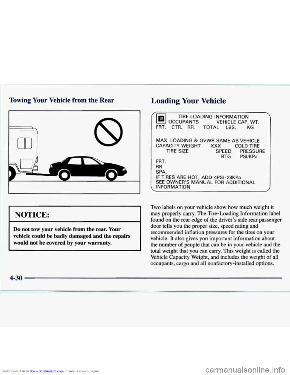 CHEVROLET MALIBU 1997 5.G Owners Manual Downloaded from www.Manualslib.com manuals search engine ~ Towing Your Vehicle from the Rear 
I I 
--I 
I NOTICE: I 
Do not  tow  your  vehicle  from  the  rear.  Your 
vehicle  could  be  badly  dama