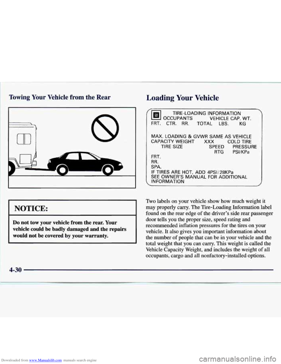 CHEVROLET MALIBU 1997 5.G Owners Manual Downloaded from www.Manualslib.com manuals search engine ~ Towing Your Vehicle from the Rear
I I
--I
I NOTICE: I
Do not tow your vehicle from the rear. Your
vehicle could be badly dama CHEVROLET MALIBU 1997 5.G Owners Manual Downloaded from www.Manualslib.com manuals search engine ~ Towing Your Vehicle from the Rear
I I
--I
I NOTICE: I
Do not tow your vehicle from the rear. Your
vehicle could be badly dama