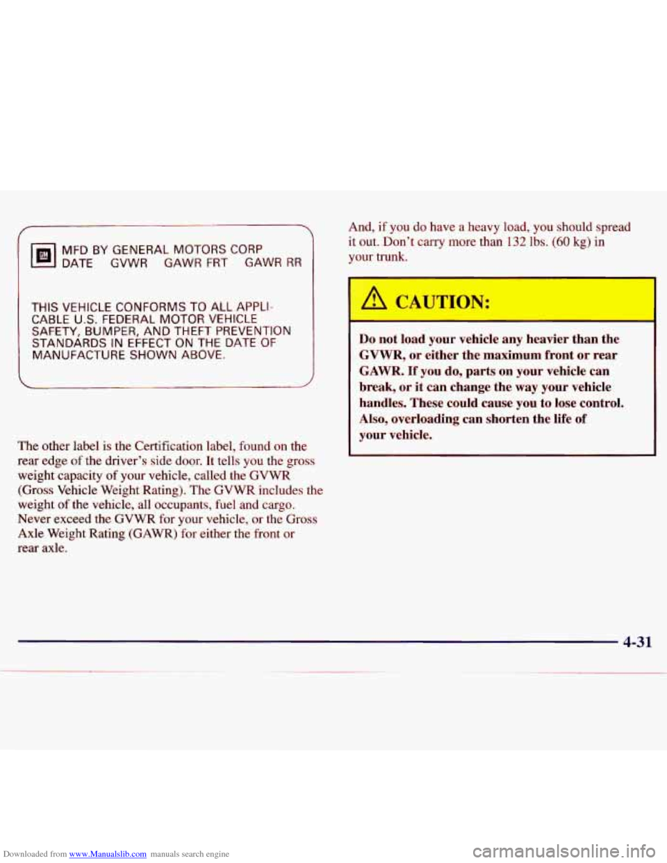 CHEVROLET MALIBU 1997 5.G Owners Manual Downloaded from www.Manualslib.com manuals search engine MFD BY GENERAL MOTORS CORP
DATE
GVWR GAWR FRT GAWR RR
THIS VEHICLE CONFORMS TO ALL APPLI-
CABLE
U.S. FEDERAL MOTOR VEHICLE
SAFETY, BU CHEVROLET MALIBU 1997 5.G Owners Manual Downloaded from www.Manualslib.com manuals search engine MFD BY GENERAL MOTORS CORP
DATE
GVWR GAWR FRT GAWR RR
THIS VEHICLE CONFORMS TO ALL APPLI-
CABLE
U.S. FEDERAL MOTOR VEHICLE
SAFETY, BU