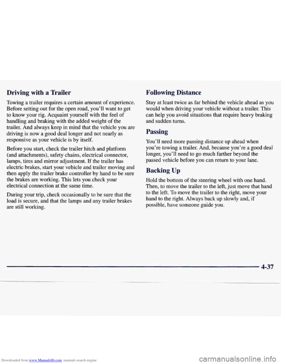 CHEVROLET MALIBU 1997 5.G User Guide Downloaded from www.Manualslib.com manuals search engine Driving  with  a nailer 
Towing  a  trailer  requires  a  certain  amount of experience. 
Before  setting  out for the open road,  you’ll  wa